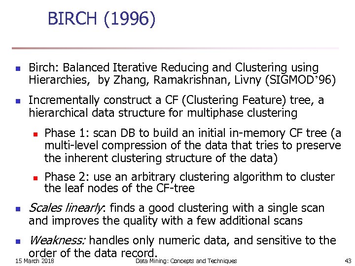 BIRCH (1996) n n Birch: Balanced Iterative Reducing and Clustering using Hierarchies, by Zhang,