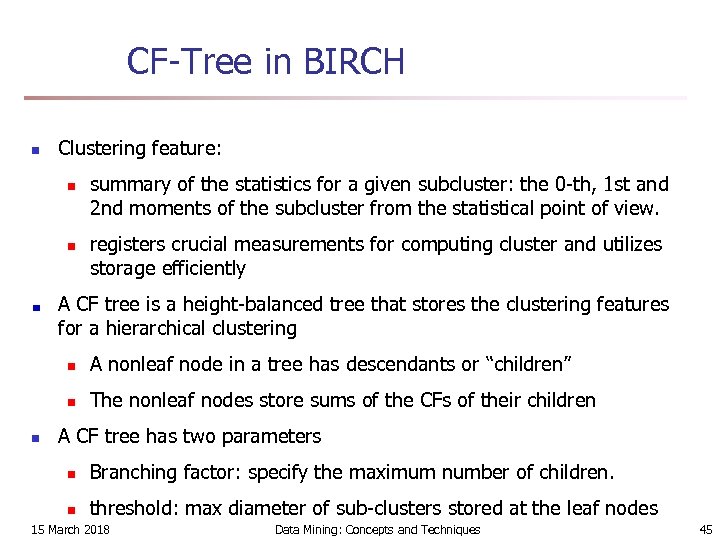 CF-Tree in BIRCH n Clustering feature: n n summary of the statistics for a