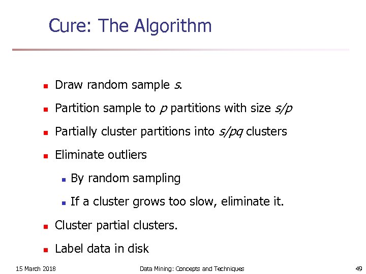 Cure: The Algorithm n Draw random sample s. n Partition sample to p partitions