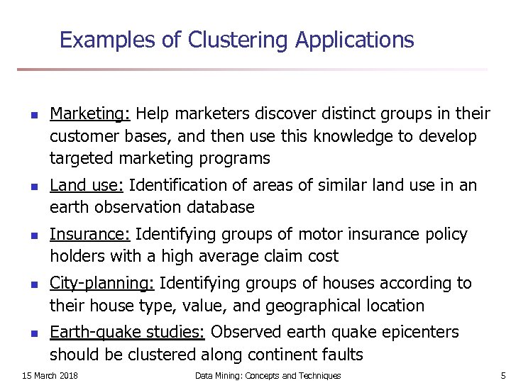 Examples of Clustering Applications n n n Marketing: Help marketers discover distinct groups in