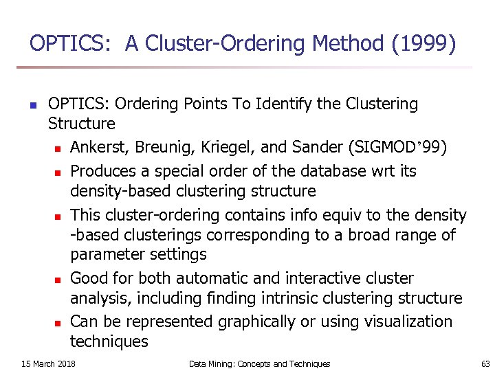 OPTICS: A Cluster-Ordering Method (1999) n OPTICS: Ordering Points To Identify the Clustering Structure