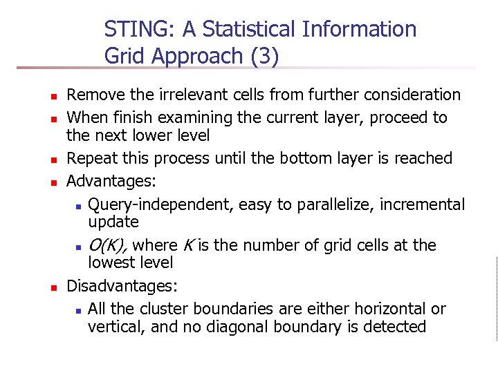 STING: A Statistical Information Grid Approach (3) n n n Remove the irrelevant cells