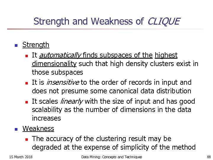 Strength and Weakness of CLIQUE n n Strength n It automatically finds subspaces of