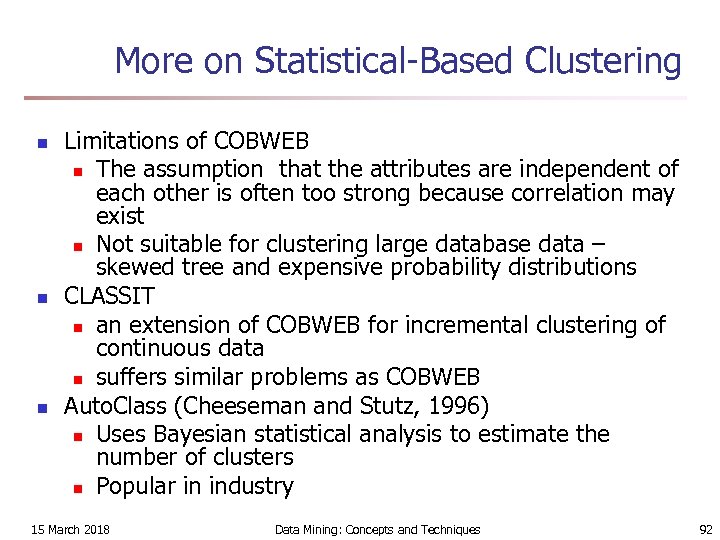 More on Statistical-Based Clustering n n n Limitations of COBWEB n The assumption that