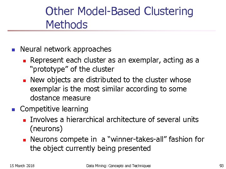 Other Model-Based Clustering Methods n n Neural network approaches n Represent each cluster as