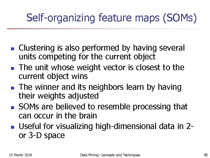 Self-organizing feature maps (SOMs) n n n Clustering is also performed by having several