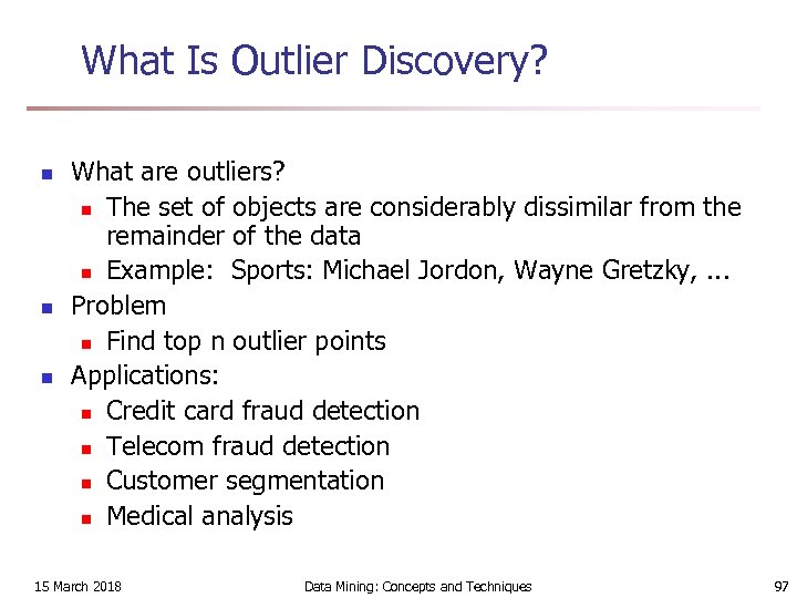 What Is Outlier Discovery? n n n What are outliers? n The set of