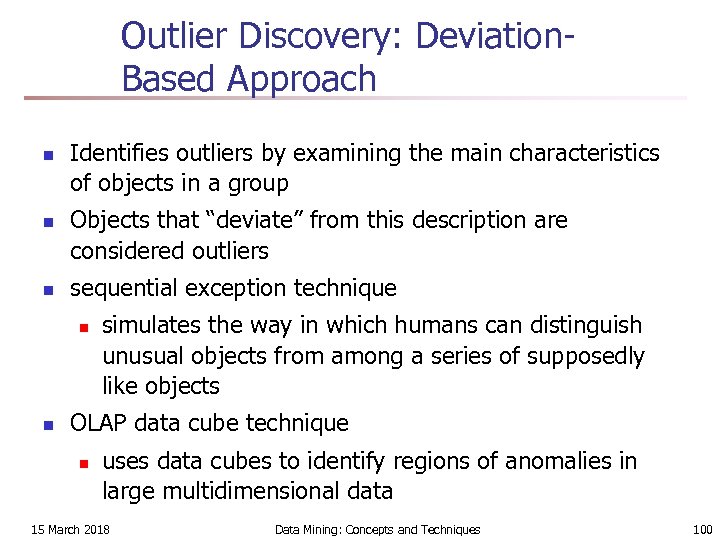 Outlier Discovery: Deviation. Based Approach n n n Identifies outliers by examining the main