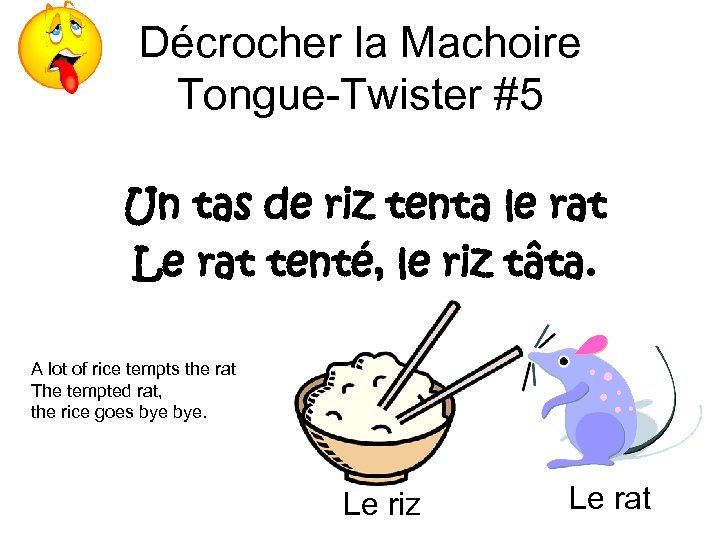 Décrocher la Machoire Tongue-Twister #5 Un tas de riz tenta le rat Le rat