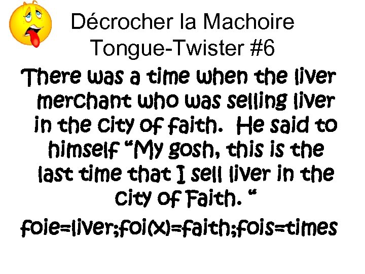 Décrocher la Machoire Tongue-Twister #6 There was a time when the liver merchant who