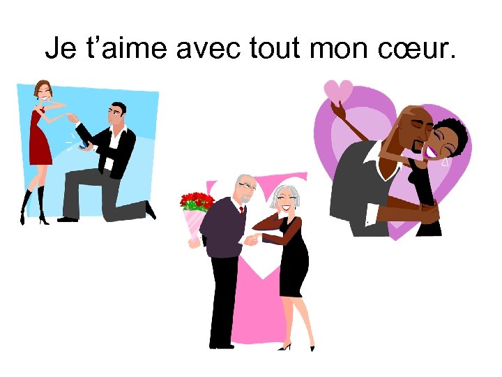 Je t’aime avec tout mon cœur. 