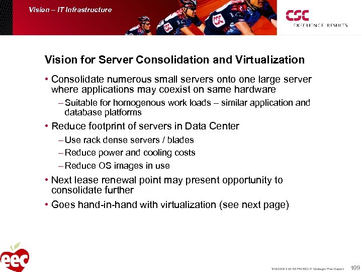 Vision – IT Infrastructure Vision for Server Consolidation and Virtualization • Consolidate numerous small