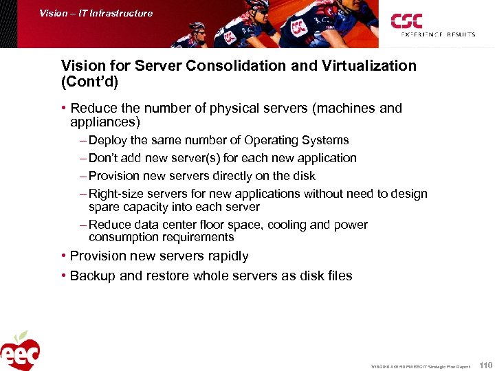 Vision – IT Infrastructure Vision for Server Consolidation and Virtualization (Cont’d) • Reduce the