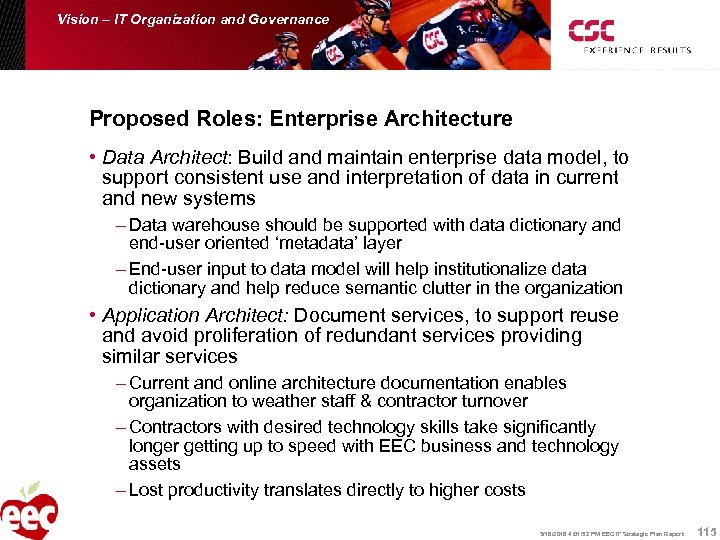Vision – IT Organization and Governance Proposed Roles: Enterprise Architecture • Data Architect: Build