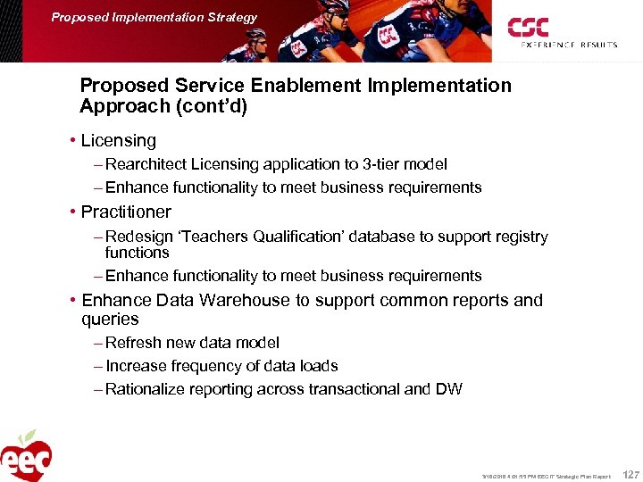 Proposed Implementation Strategy Proposed Service Enablement Implementation Approach (cont’d) • Licensing – Rearchitect Licensing