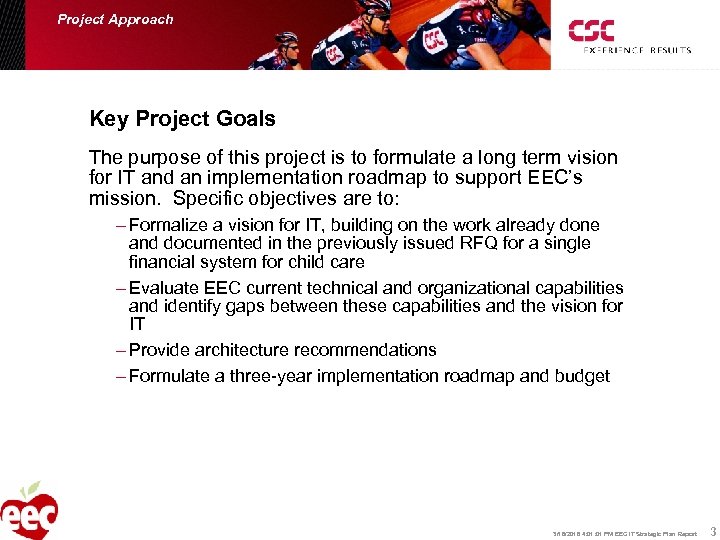 Project Approach Key Project Goals The purpose of this project is to formulate a