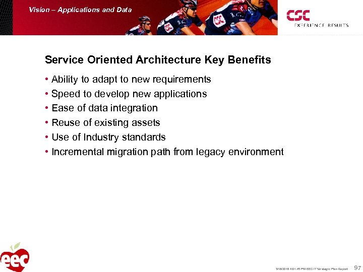 Vision – Applications and Data Service Oriented Architecture Key Benefits • Ability to adapt