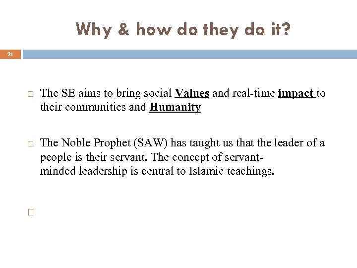Why & how do they do it? 21 The SE aims to bring social