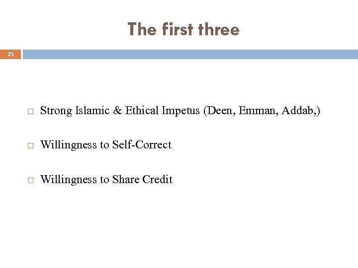 The first three 23 Strong Islamic & Ethical Impetus (Deen, Emman, Addab, ) Willingness