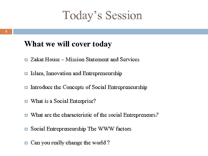 Today’s Session 3 What we will cover today Zakat House – Mission Statement and