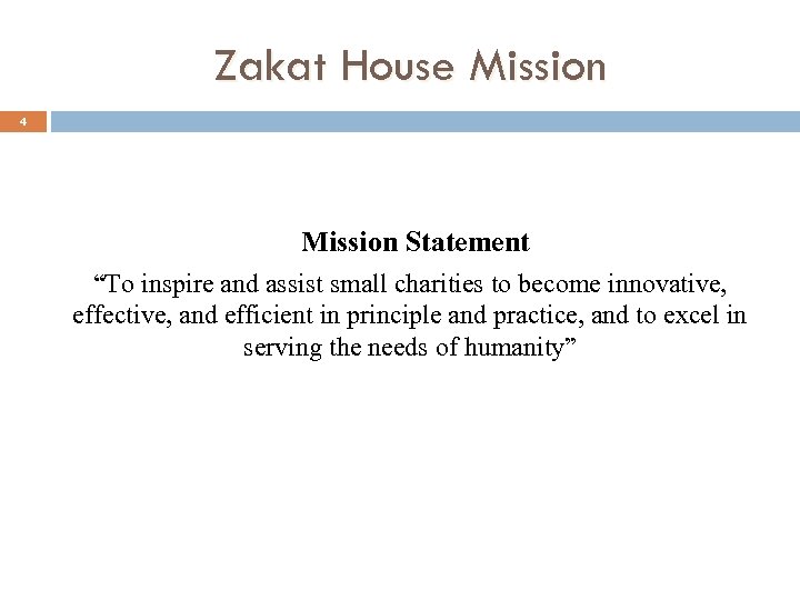 Zakat House Mission 4 Mission Statement “To inspire and assist small charities to become