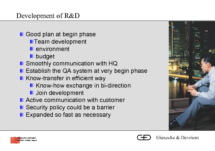 Development of R&D Good plan at begin phase Team development environment budget Smoothly communication