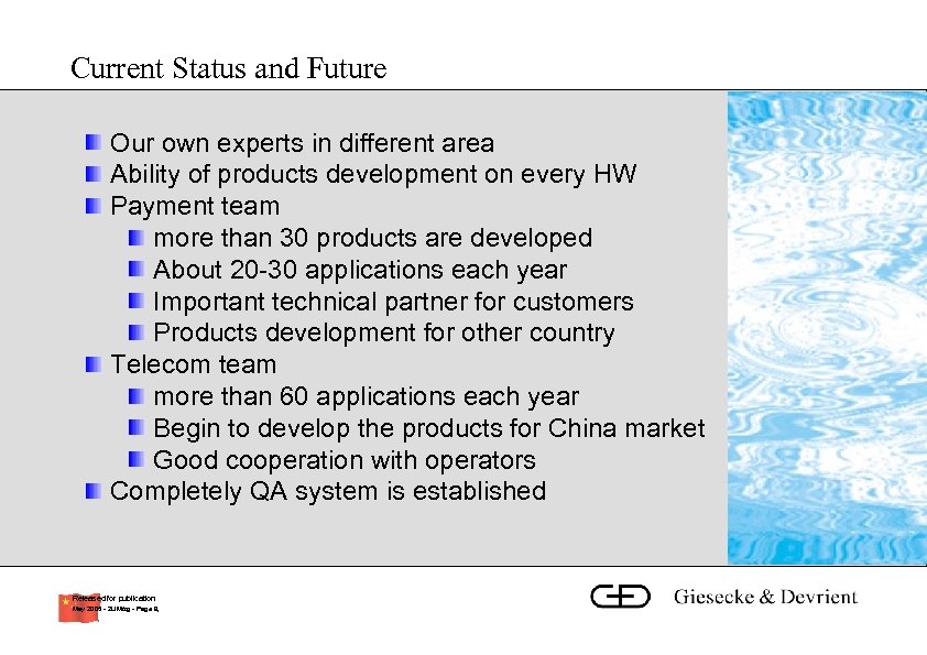 Current Status and Future Our own experts in different area Ability of products development