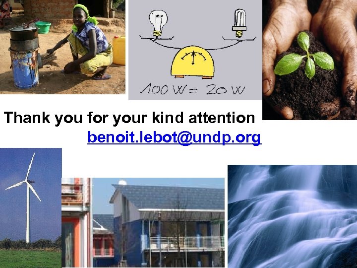Thank you for your kind attention benoit. lebot@undp. org 