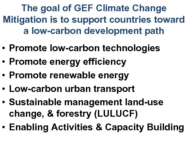 The goal of GEF Climate Change Mitigation is to support countries toward a low-carbon