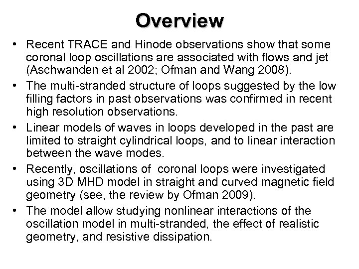 Overview • Recent TRACE and Hinode observations show that some coronal loop oscillations are