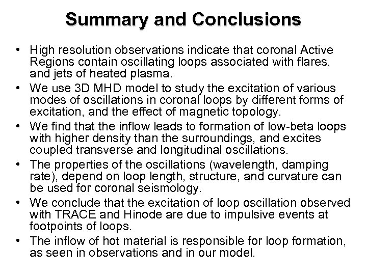 Summary and Conclusions • High resolution observations indicate that coronal Active Regions contain oscillating