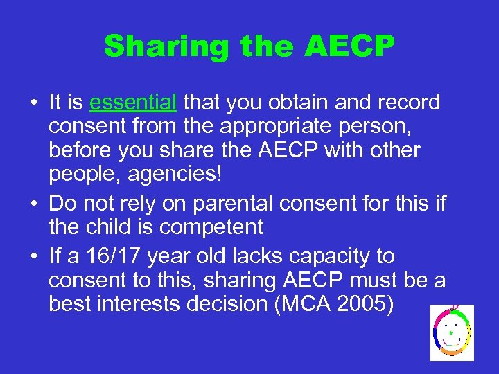 Sharing the AECP • It is essential that you obtain and record consent from