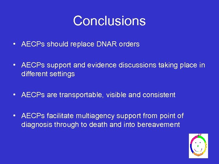 Conclusions • AECPs should replace DNAR orders • AECPs support and evidence discussions taking