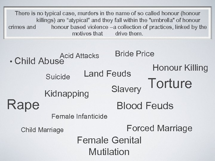 There is no typical case, murders in the name of so called honour (honour