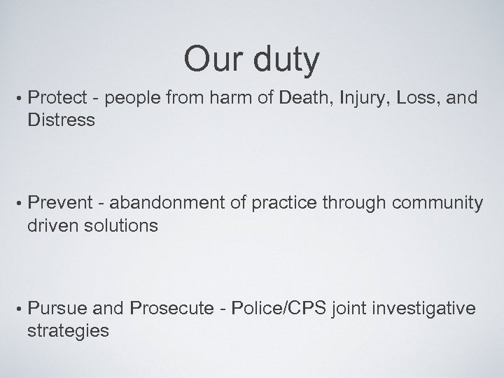 Our duty • Protect - people from harm of Death, Injury, Loss, and Distress
