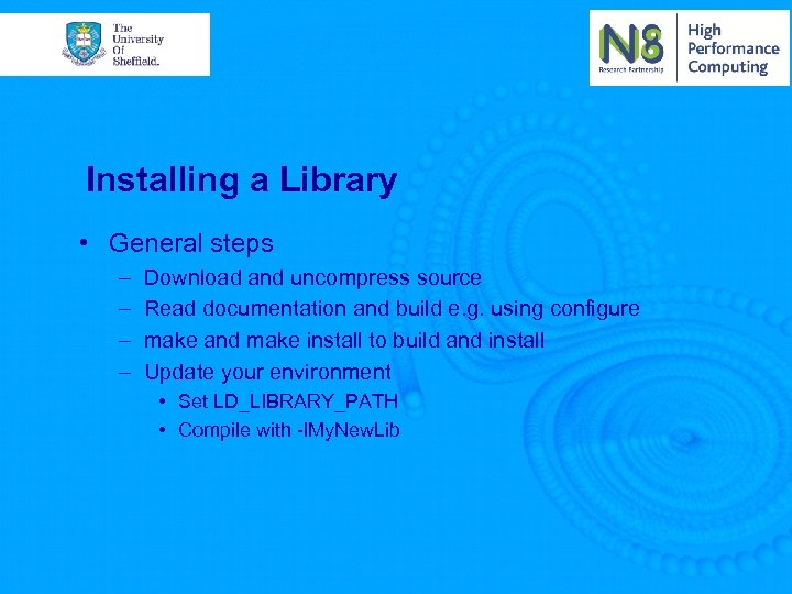 Installing a Library • General steps – – Download and uncompress source Read documentation