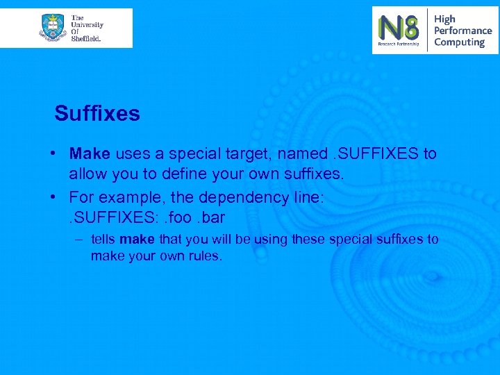 Suffixes • Make uses a special target, named. SUFFIXES to allow you to define