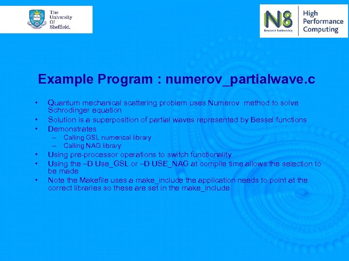 Example Program : numerov_partialwave. c • • • Quantum mechanical scattering problem uses Numerov