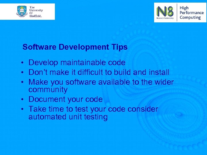 Software Development Tips • Develop maintainable code • Don’t make it difficult to build