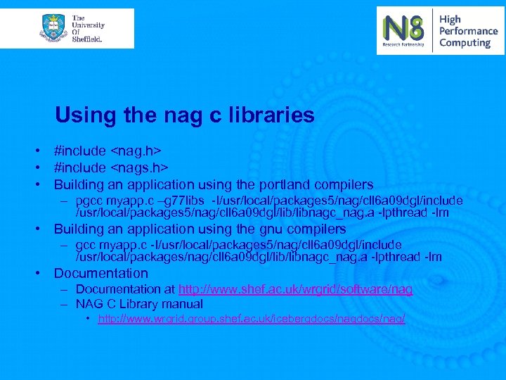 Using the nag c libraries • #include <nag. h> • #include <nags. h> •