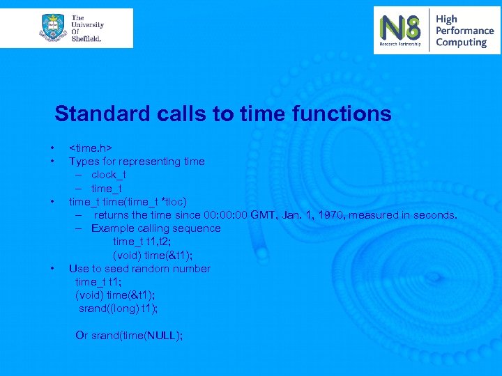 Standard calls to time functions • • <time. h> Types for representing time –