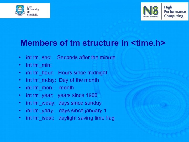 Members of tm structure in <time. h> • • • int tm_sec; Seconds after