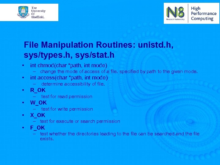 File Manipulation Routines: unistd. h, sys/types. h, sys/stat. h • int chmod(char *path, int