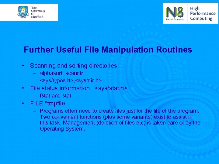 Further Useful File Manipulation Routines • Scanning and sorting directories – alphasort, scandir –