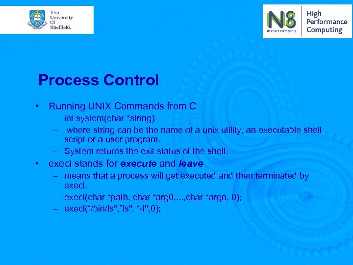 Process Control • Running UNIX Commands from C – int system(char *string) – where