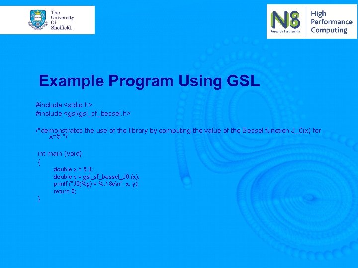 Example Program Using GSL #include <stdio. h> #include <gsl/gsl_sf_bessel. h> /*demonstrates the use of