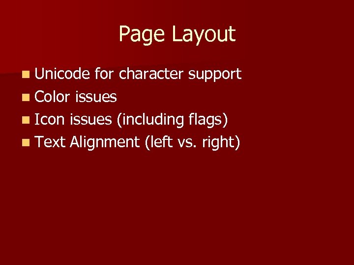 Page Layout n Unicode for character support n Color issues n Icon issues (including