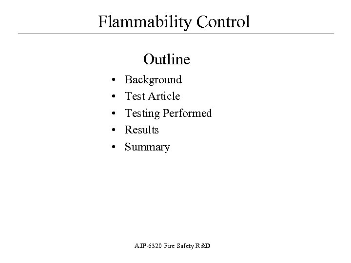 Flammability Control __________________ Outline • • • Background Test Article Testing Performed Results Summary