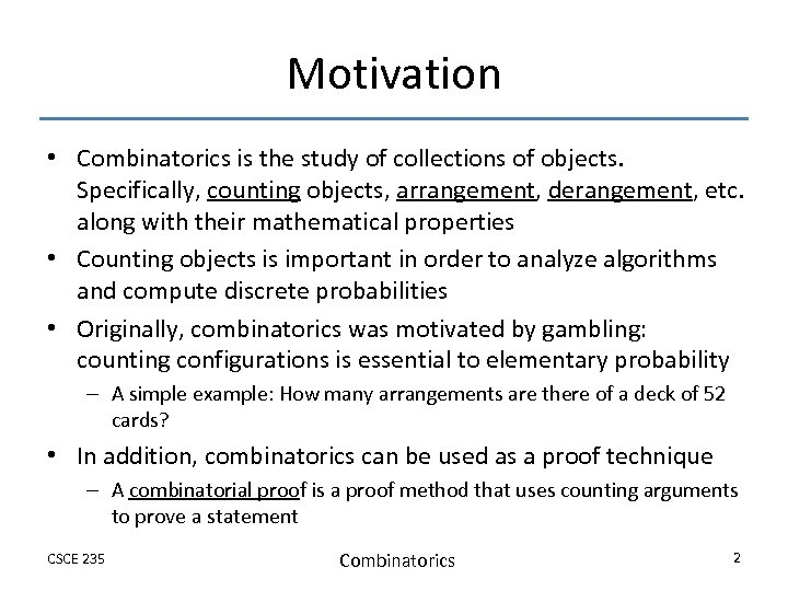Motivation • Combinatorics is the study of collections of objects. Specifically, counting objects, arrangement,