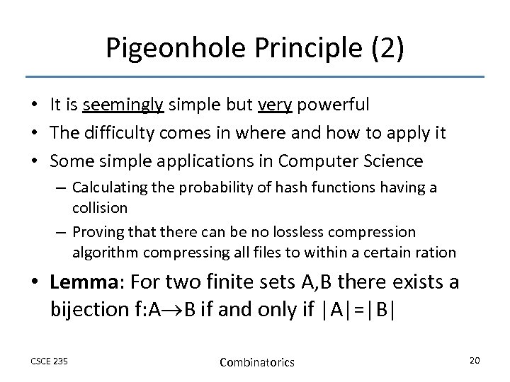 Pigeonhole Principle (2) • It is seemingly simple but very powerful • The difficulty